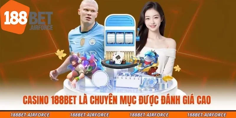 Casino 188Bet là chuyên mục được đánh giá cao