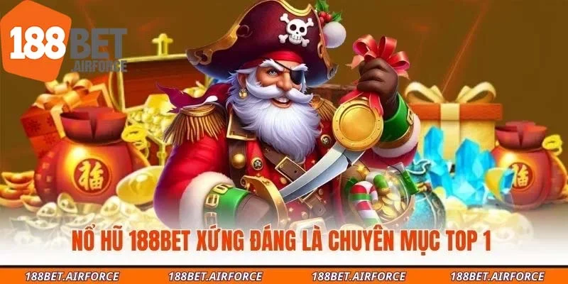 Nổ hũ 188Bet xứng đáng là chuyên mục top 1