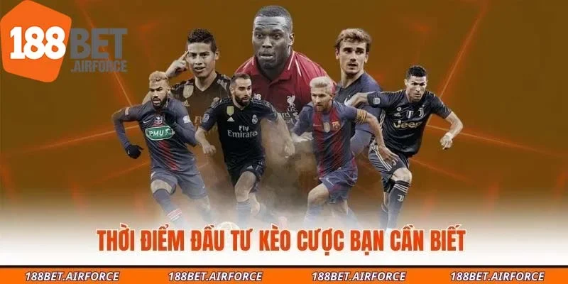 Thời điểm đầu tư kèo cược bạn cần biết