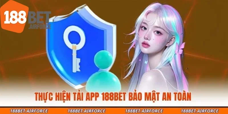 Thực hiện tải app 188Bet bảo mật an toàn